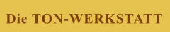 Die TON-WERKSTATT